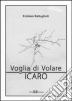 Voglia di volare. Icaro libro