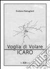 Voglia di volare. Icaro libro