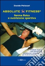 Absolute fitness. forma fisica e nutrizione sportiva