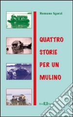 Quattro storie per un mulino libro