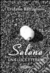 Selene. Una luce eterna libro