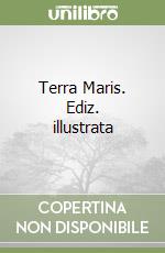 Terra Maris. Ediz. illustrata libro