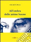 All'ombra delle anime buone libro