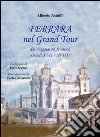 Ferrara nel Grand Tour dei viaggiatori francesi (secoli XVII e XVIII) libro