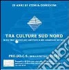 Tra culture sud nord. In territori diversi per coabitare e cooperare insieme. CD-ROM libro di Donnarumma A. M. (cur.)