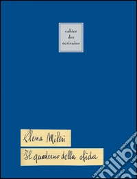 Il quaderno della sfida. Cahier des écrivains. Ediz. italiana libro