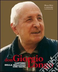 Don Giorgio Longo. Cantore della bellezza che salva libro