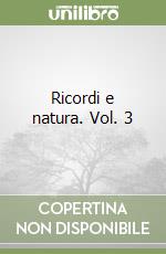 Ricordi e natura. Vol. 3 libro