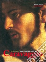 1610-2010. Incomparabile Caravaggio. Ediz. illustrata libro