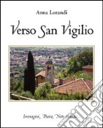 Verso San Virgilio. Immagini, poesie, note storiche... libro