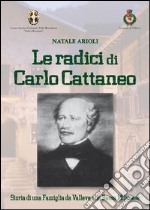 Le radici di Carlo Cattaneo. storia di una famiglia da Valleve alla bassa Bergamasca