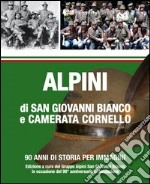 Alpini di San Giovanni Bianco e camerata Cornello. 90 anni di storia per immagini libro