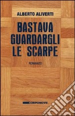 Bastava guardargli le scarpe libro