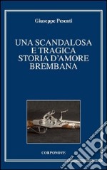 Una scandalosa e tragica storia d'amore brembana libro