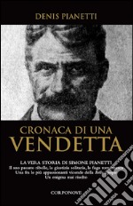 Cronaca di una vendetta. La vera storia di Simone Pianetti