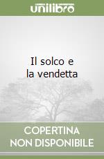 Il solco e la vendetta