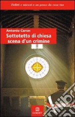 Sottotetto di chiesa scena di un crimine libro