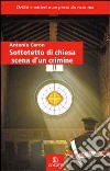 Sottotetto di chiesa scena di un crimine libro di Caron Antonio