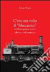 C'era una volta il «Meccanico». La fabbrica genovese pioniera nelle lotte e nelle acquisizioni libro