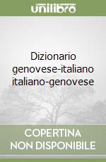 Dizionario genovese-italiano italiano-genovese libro