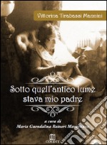 Sotto quell'antico lume stava mio padre libro