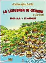 La leggenda di Genova a fumetti. 2000 a.C. Le origini libro