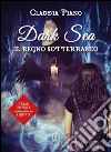 Il regno sotterraneo. Dark sea libro di Piano Claudia