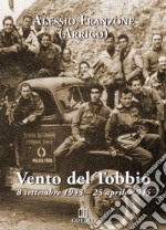 Vento del Tobbio. 8 settembre 1943-25 aprile 1945 libro