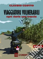 Viaggiatori vulnerabili. Ogni storia una traccia libro