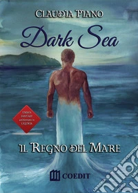 Il regno del mare. Dark sea libro