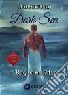 Il regno del mare. Dark sea libro