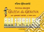 Piccola grande guida di Genova per giovani turisti... e non solo libro