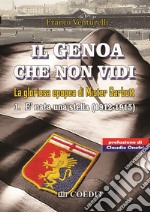 Il Genoa che non vidi. La gloriosa epopea di Gister Garbutt. Vol. 1: È nata una stella (1912-1915) libro