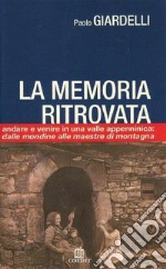 La memoria ritrovata. Andare e venire in una valle appenninica: dalle mondine alle maestre di montagna libro