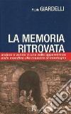 La memoria ritrovata. Andare e venire in una valle appenninica: dalle mondine alle maestre di montagna libro