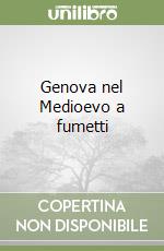 Genova nel Medioevo a fumetti libro