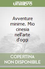 Avventure minime. Mio cinesia nell'arte d'oggi