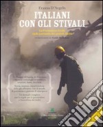 Italiani con gli stivali. La protezione civile nella penisola dei grandi rischi libro