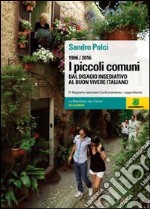 I piccoli comuni. Dal disagio insediativo al buon vivere italiano. 1996-2006 libro