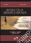 Un figlio con la sindrome di Asperger. Manuale per i genitori e gli educatori libro