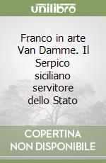 Franco in arte Van Damme. Il Serpico siciliano servitore dello Stato libro