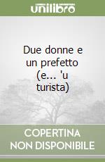 Due donne e un prefetto (e... 'u turista) libro