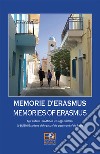 Memorie d'Erasmus. Agli studenti Erasmus di ieri, oggi e domani-Memories of Erasmus. To Erasmus students of the past, of the present and of the future. Ediz. bilingue libro