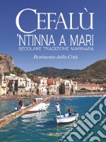 Cefalù. 'Ntinna a mari. Secolare tradizione marinara. Patrimonio della città