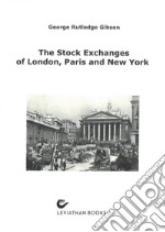 The stock exchanges of London, Paris and New York. A comparison libro