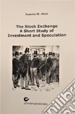 The stock exchange. A short study of investment and speculation libro