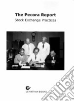 The pecora report. Stock exchange practices libro