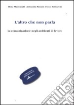 L'altro che non parla. La comunicazione negli ambienti di lavoro