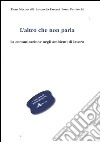 L'altro che non parla. La comunicazione negli ambienti di lavoro libro di Meconcelli Elena Parenti Antonella Patriarchi Fosco