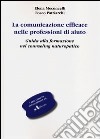 La comunicazione efficace nelle professioni di aiuto. Guida alla formazione nel counseling naturopatico libro